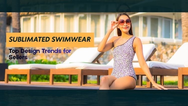 Sublimated Swimwear Trends for Sellers Sublimated Swimwear Vendor